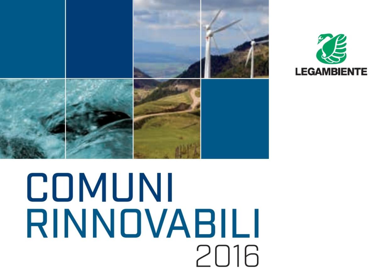 Legambiente e i Comuni Rinnovabili d'Italia del 2016 - comunirinnovabili.it