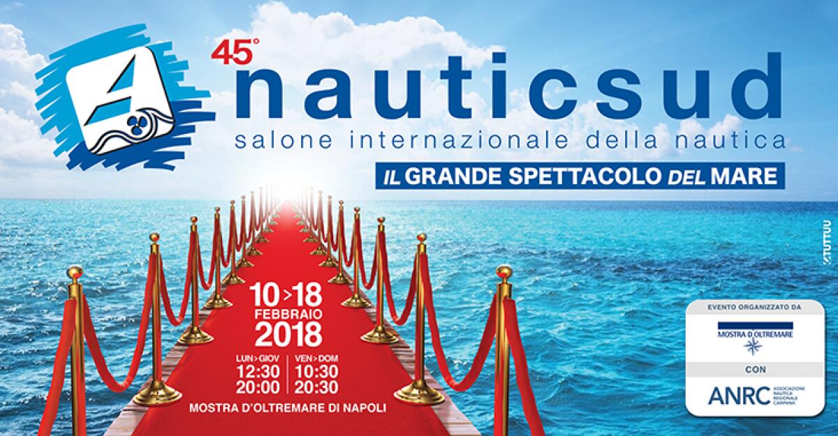 45° NauticSud 2018 dal 10 al 18 febbraio - Mostra d'Oltremare di Napoli - PH.Nauticsud