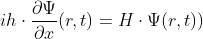 gif.latex?ih%5Ccdot&space;%5Cfrac%7B%5Cpartial&space;%5CPsi&space;%7D%7B%5Cpartial&space;x%7D&space;(r,&space;t)&space;=&space;H%5Ccdot&space;%5CPsi&space;(r,&space;t))