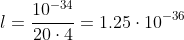 gif.latex?l&space;=&space;%5Cfrac%7B10%5E%7B-34%7D%7D%7B20%5Ccdot&space;4%7D&space;=&space;1.25%5Ccdot&space;10%5E%7B-36%7D