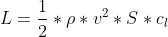 gif.latex?L&space;=&space;%5Cfrac%7B1%7D%7B2%7D*%5Crho*v%5E%7B2%7D*S*%7Bc_%7Bl%7D%7D